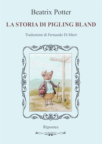 La storia di Pigling Bland. Ediz. illustrata von Ripostes